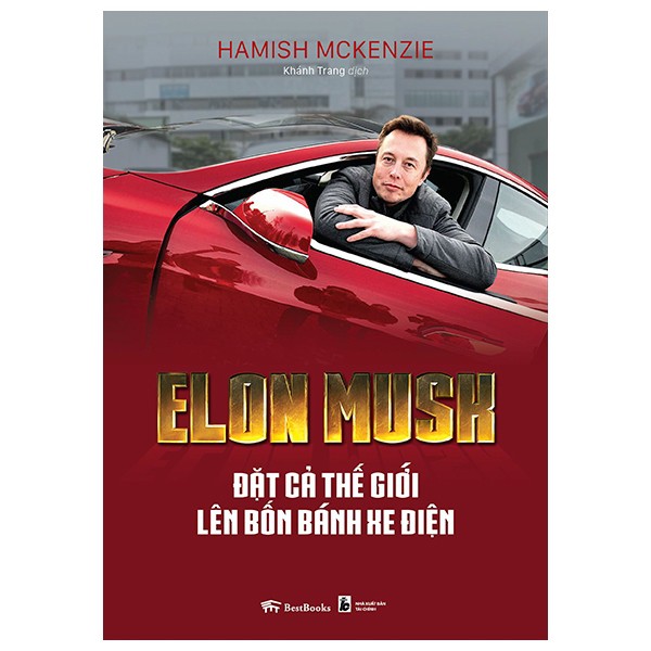 Sách - Elon Musk - Đặt Cả Thế Giới Lên Bốn Bánh Xe Điện