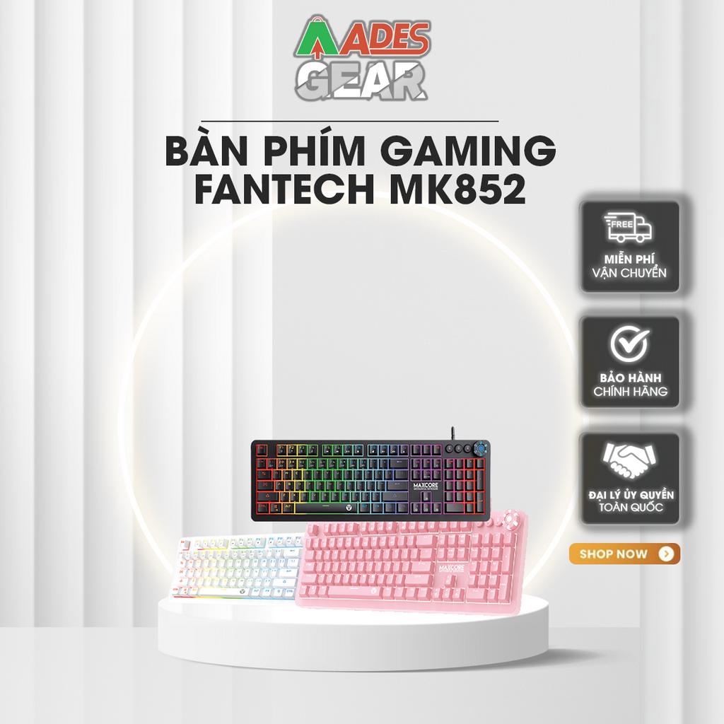 ✔️ Bàn Phím Cơ Gaming Full Anti Ghosting FANTECH MK852 MAXCORE ✔️ Tích hợp đèn LED✔️ BẢO HÀNH 12 THÁNG