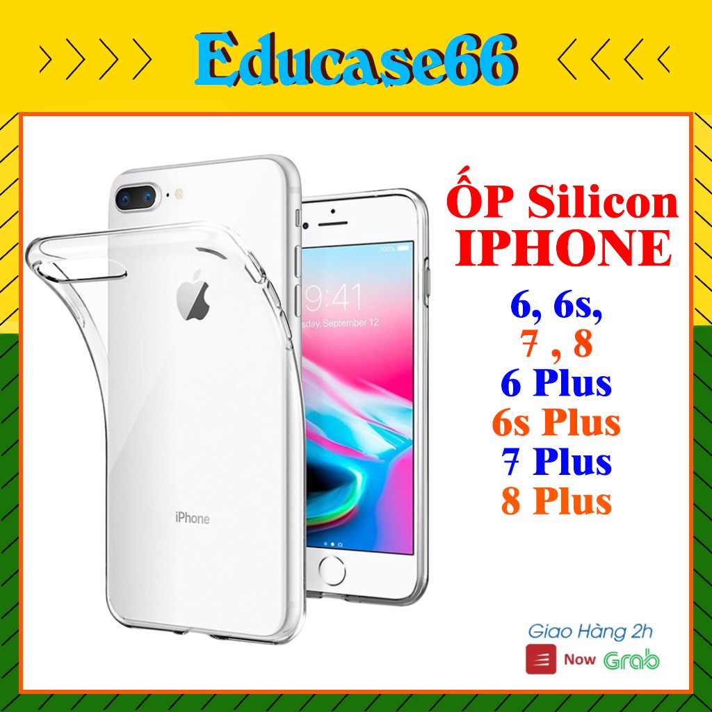 Ốp dẻo trong suốt IPHONE 6,6S ,7, 6 PLUS,7 PLUS,8 PLUS, 6S PLUS Chống sốc,Chống bụi bẩn ốp dẻo không bị ố vàng educase66