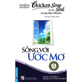 Hạt Giống Tâm Hồn Chicken Soup - Tập 13: Sống Với Ước Mơ