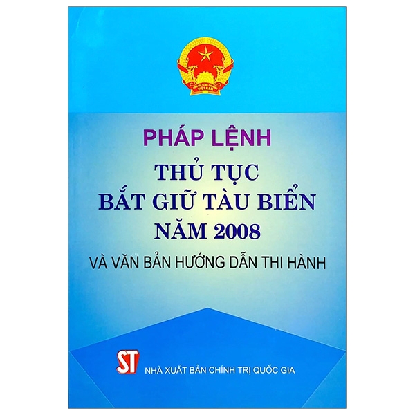 Sách - Pháp Lệnh Thủ Tục Bắt Giữ Tàu Biển Năm 2008 Và Văn Bản Hướng Dẫn Thi Hành