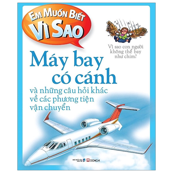 Sách - Em Muốn Biết Vì Sao - Máy Bay Có Cánh (Tái Bản 2018)