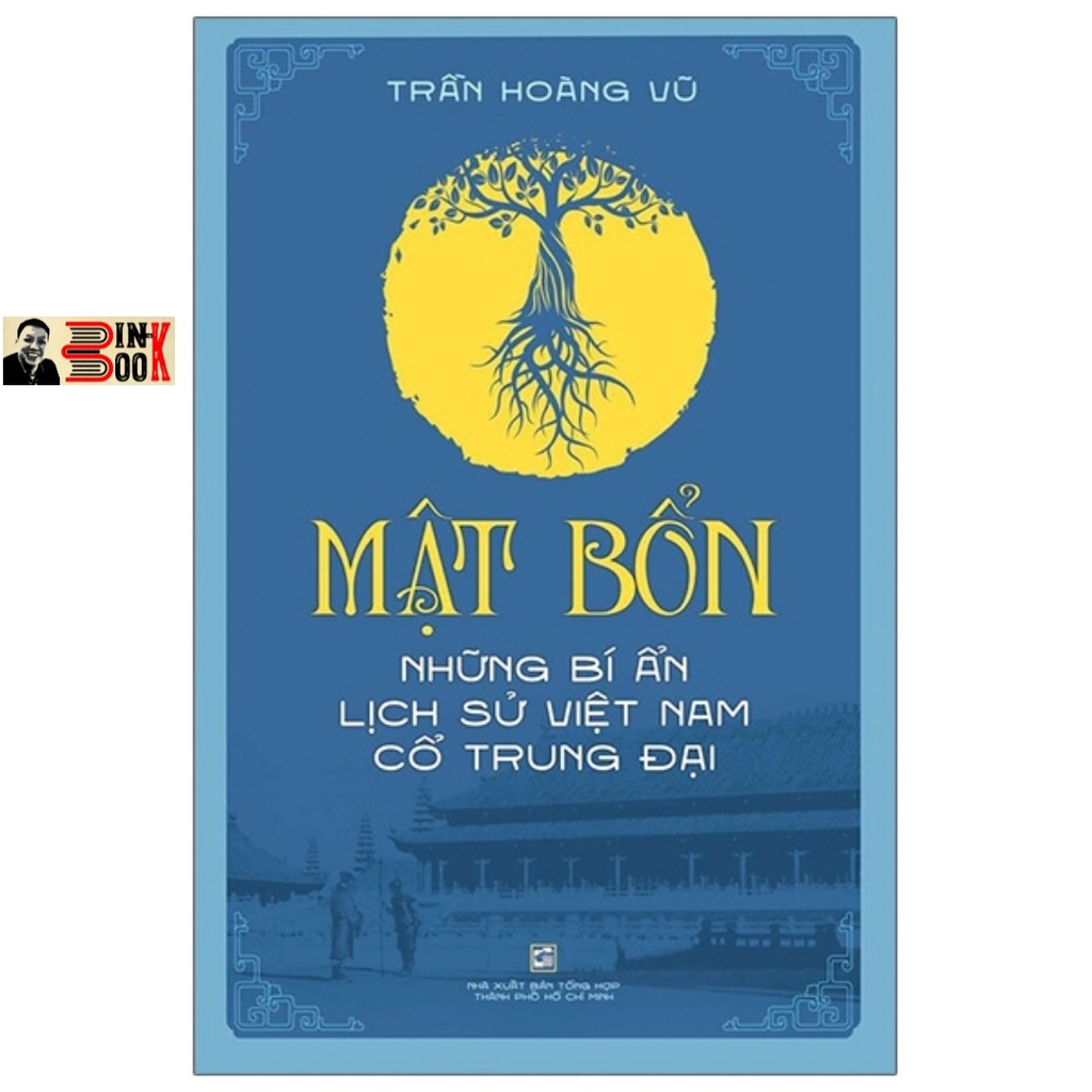 Sách - MẬT BỔN Những Bí Ẩn Lịch Sử Việt Nam Cổ Trung Đại - Trần Hoàng Vũ - Bình Book