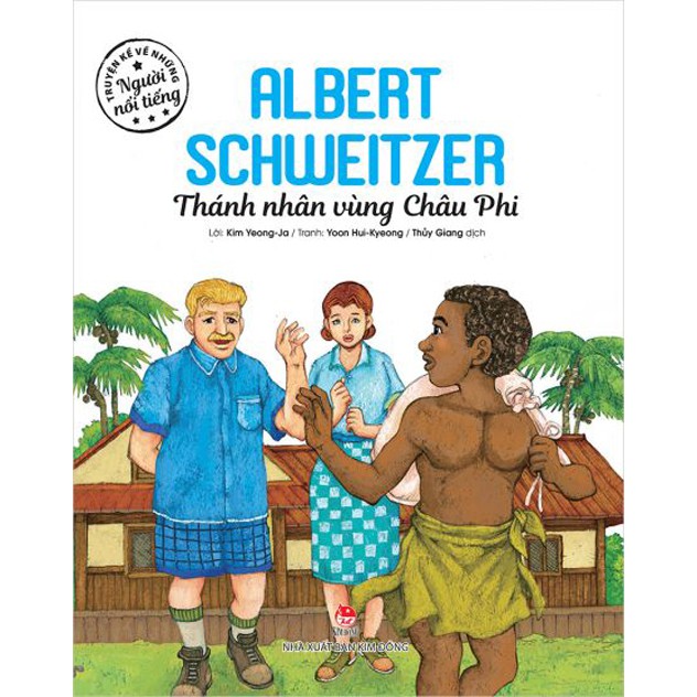 Sách - ALBERT SCHWEITZER Thánh nhân vùng Châu Phi