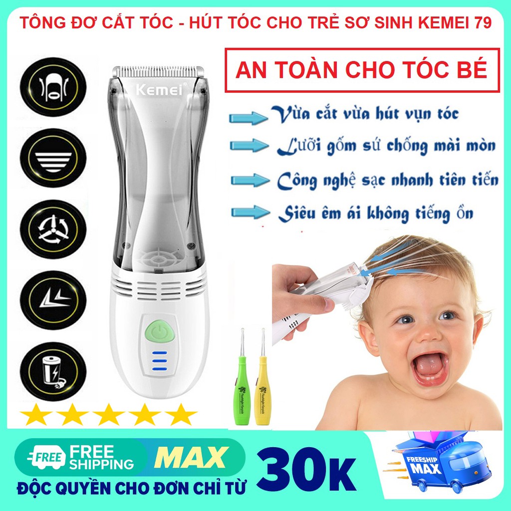 [GIẢM NGAY 50K] Máy cắt tóc cho trẻ sơ sinh Kemei KM 79 -Tông đơ và hút 4 tháng tuổi, ngọt mấy êm, tóc của không