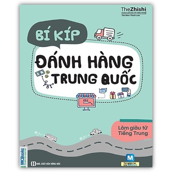 Sách - Làm Giàu Từ Tiếng Trung - Bí Kíp Đánh Hàng Tại Trung Quốc (MC)