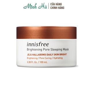Mặt nạ ngủ trắng da mờ thâm Innisfree Brightening Pore 100ml