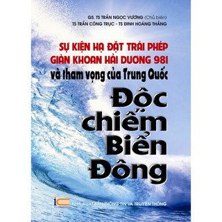Sự Kiện Giàn Khoan Hải Dương 981 Và Tham Vọng Của Trung Quốc Độc Chiếm Biển Đông