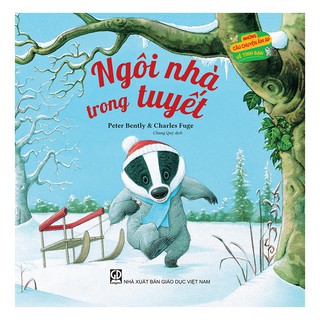 Sách - Ngôi Nhà Trong Tuyết (Thuộc Bộ Những Câu Chuyện Ấm Áp Về Tình Bạn)