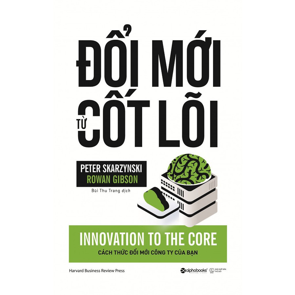 Sách - Đổi Mới Từ Cốt Lõi (Tái Bản 2018)