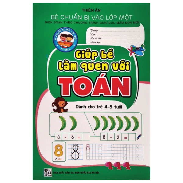 Sách Bé Chuẩn Bị Vào Lớp 1 - Giúp Bé Làm Quen Với Toán (Dành Cho Trẻ 4-5 Tuổi)