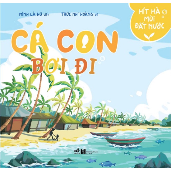 Sách Hít Hà Mùi Đất Nước - Cá Con Bơi Đi nn