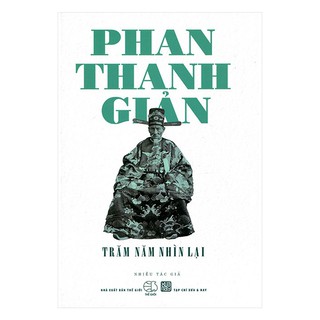 Phan Thanh Giản - Trăm Năm Nhìn Lại