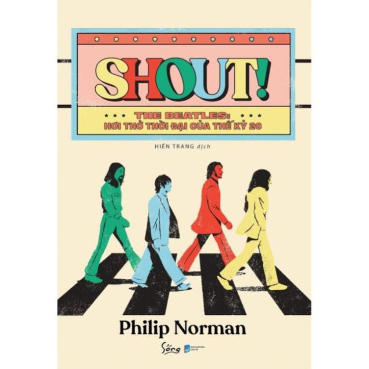 Sách - Shout! The Beatles - Hơi Thở Thời Đại Của Thế Kỷ 20 [AlphaBooks]