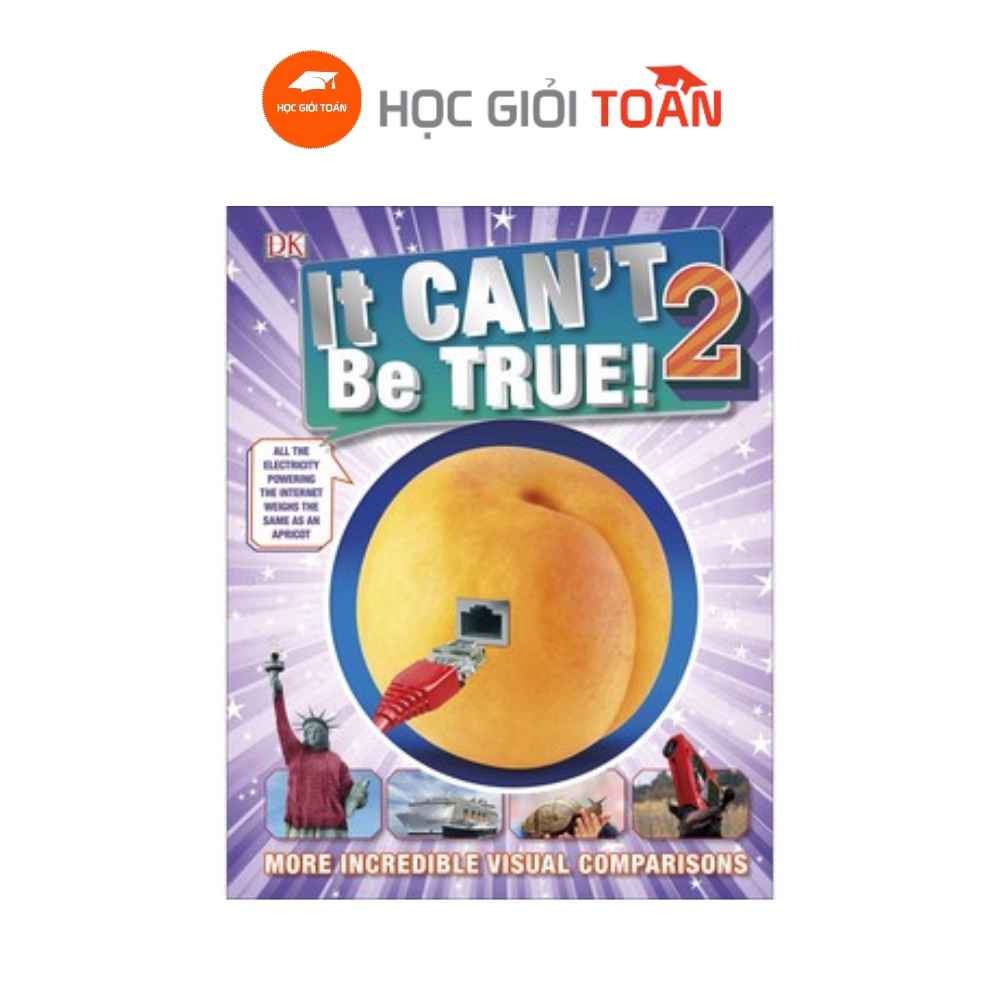 Sách IT CAN'T BE TRUE  - Những Sự Thật Kinh Ngạc - Phát Triển Trí Não Và Tư Duy Logic Của Trẻ Bản Tiếng Anh