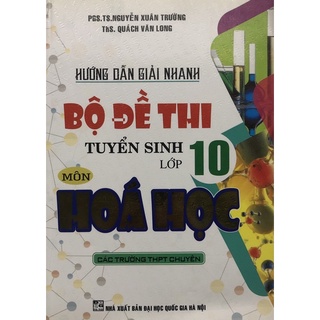 Sách - Hướng dẫn giải nhanh Bộ đề thi tuyển sinh môn Hoá học Lớp 10