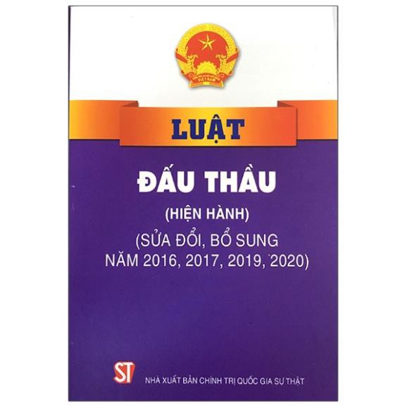 Sách Luật Đấu Thầu (Hiện Hành) (Sửa Đổi, Bổ Sung Năm 2016, 2017, 2019, 2020, 2022) - NXB Chính Trị Quốc Gia Sự Thật