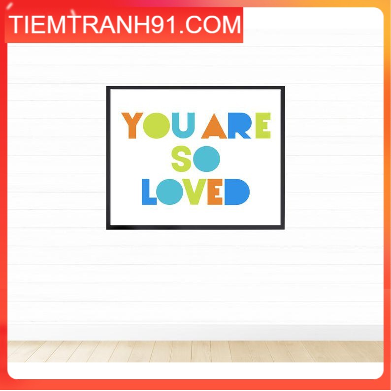 Tranh treo tường | Tranh cho bé-You Are So Loved Print 90 , tranh canvas giá rẻ