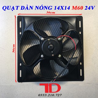 Quạt dàn nóng 14x14 inch 36x36 cm loại 24V Model M60
