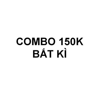 Combo 150k bất kì