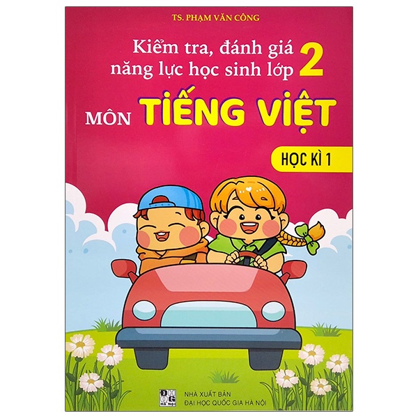 Sách Kiểm Tra, Đánh Giá Năng Lực Học Sinh Lớp 2 - Môn Tiếng Việt - Học Kì 1