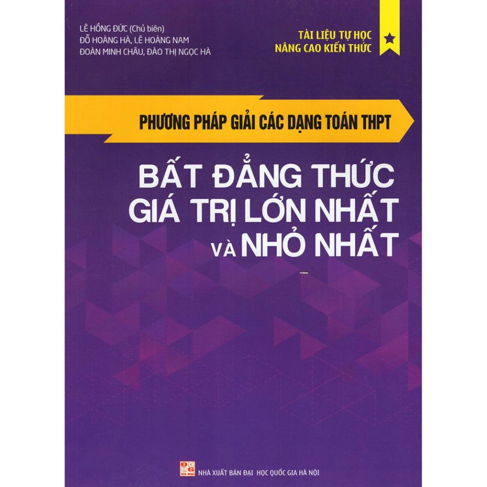 Sách: Phương Pháp Giải Các Dạng Toán THPT - Bất Đẳng Thức, Giá Trị Lớn Nhất Và Nhỏ Nhất - Minh Long