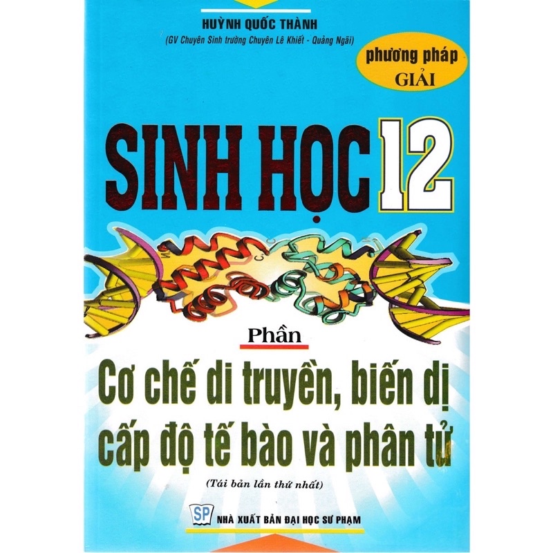 Sách - Phương Pháp Giải Sinh Học 12 ( Phần Cơ chế Di Truyền  , Biến Dị  Cấp Độ Tế bào và phân Tử