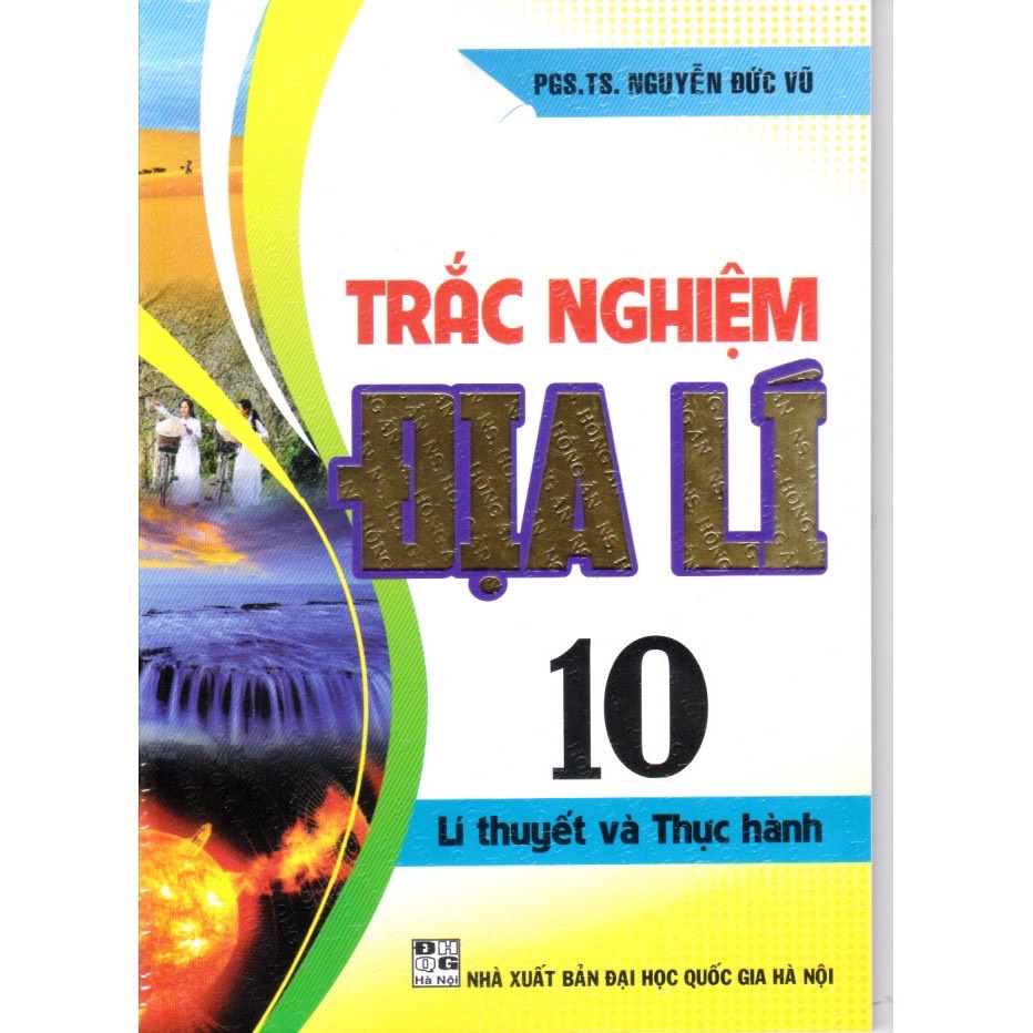 Sách - Trắc Nghiệm Địa Lí 10 - Lí Thuyết Và Thực Hành