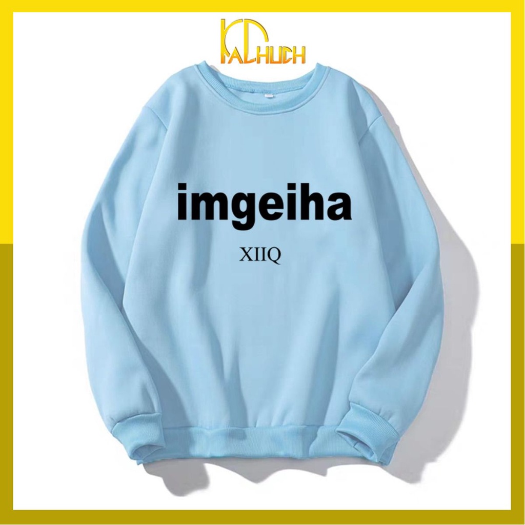 ÁO SWEATER IN CHỮ IMGEIHA (NHIỀU MÀU)