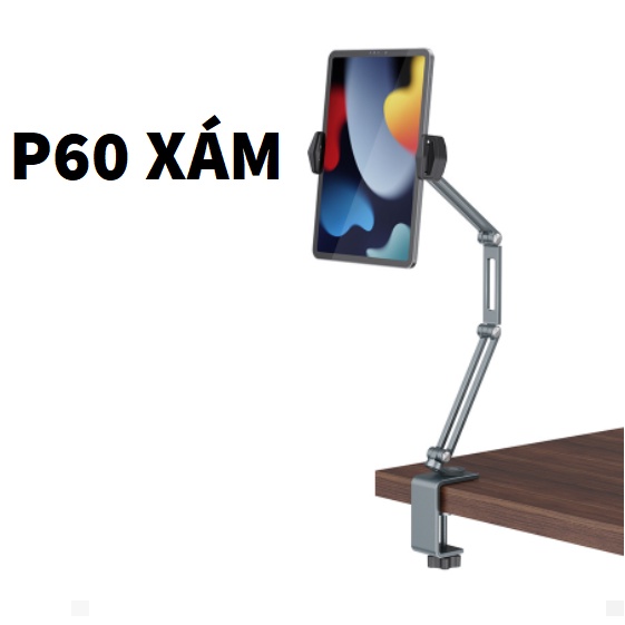 Tay Arm nâng, tay nâng máy tính bảng P60, P67 ( P60 Plus) kẹp bàn kiêm giá đỡ kẹp giữ iPad, iPhone, Kindle