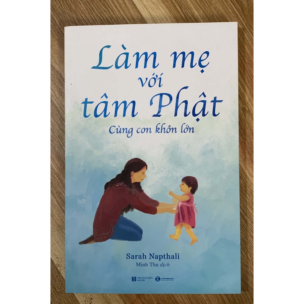 Sách - Làm Mẹ Với Tâm Phật - Cùng Con Khôn Lớn (2021)