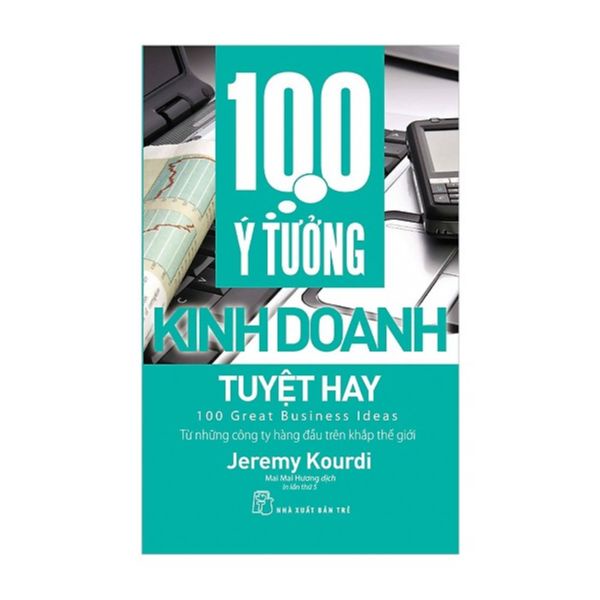 Sách - 100 Ý Tưởng Kinh Doanh Tuyệt Hay - Tái Bản - 8934974151210