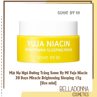 [CHÍNH HÃNG] Mặt Nạ Ngủ Dưỡng Trắng Some By Mi Yuja Niacin 30 Days Miracle Brightening Sleeping 15g [Size mini]