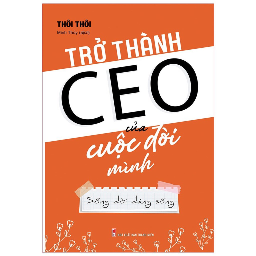 Sách: Trở Thành CEO Của Cuộc Đời Mình - Sống Đời Đáng Sống
