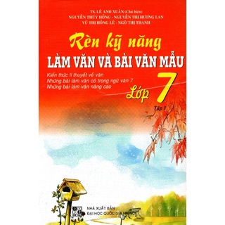 Sách - Rèn kỹ năng làm văn và bài văn mẫu lớp 7 tập 1