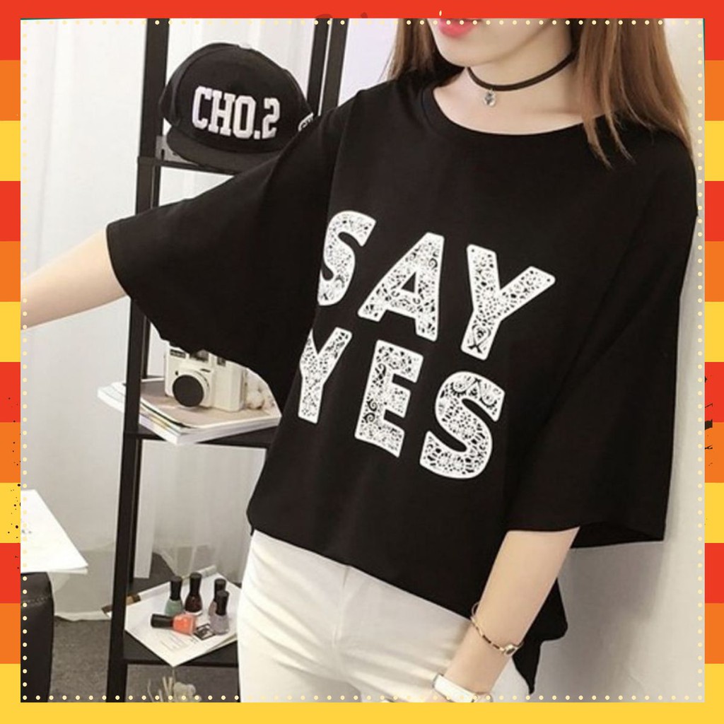 Áo Thun Form Rộng FREESHIP Áo thun nữ tay ngắn chất đẹp, thun cotton, mịn, mát, sành điệu in Say Yes . Mã M10