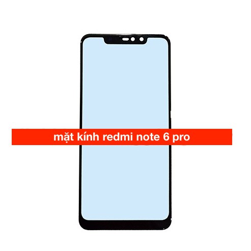 Mặt kính điện thoại xiaomi redmi note 6 pro