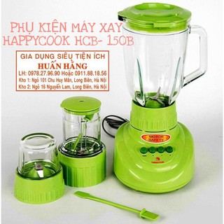 (CHÍNH HÃNG HAPPYCOOK) PHỤ KIỆN MÁY XAY SINH TỐ HAPPY COOK HCB-150B HCB-150S VÀ HCB-150C