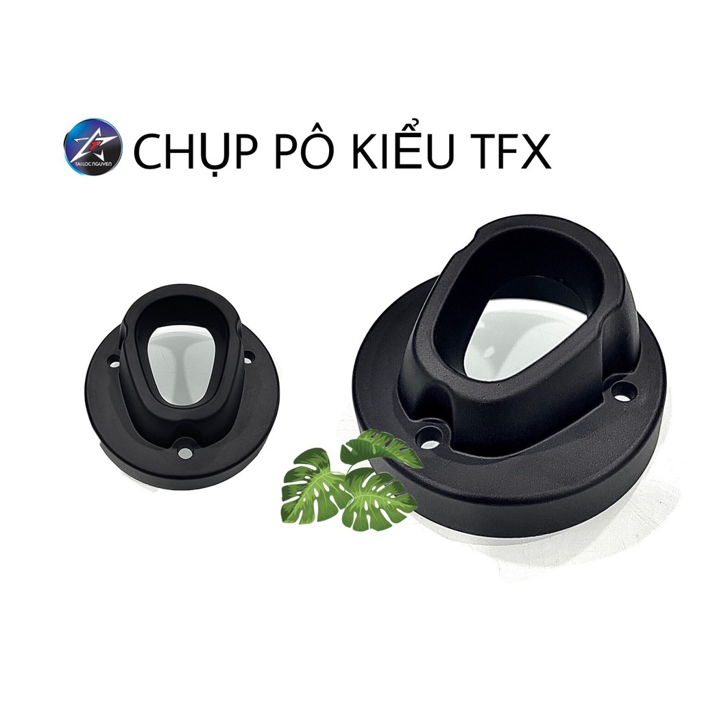 CHỤP ĐÍT PÔ KIỂU TFX - GẮN CÁC DÒNG XE