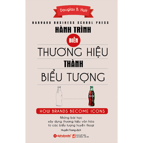 Sách - Hành Trình Biến Thương Hiệu Thành Biểu Tượng - How Brands Become Icons