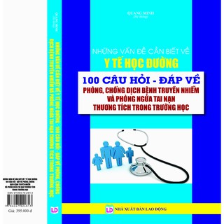 Sách - Những Vấn Đề Cần Biết Về Y Tế Học Đường 100 Câu Hỏi-Đáp Về Phòng, Chống Dịch Bệnh Truyền Nhiễm Phòng Ngừa Tai Nạn