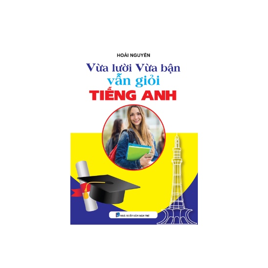 Sách - Vừa Lười Vừa Bận Vẫn Giỏi Tiếng Anh - Hoài Nguyễn