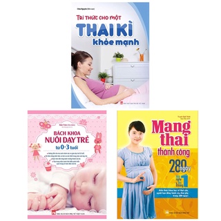 Sách: Combo: Tri thức Thai Sản Bà Bầu Cần Biết + 280 Ngày Mang Thai Thành Công + Bách Khoa Nuôi Dạy Trẻ Từ 0-3 Tuổi (TB)