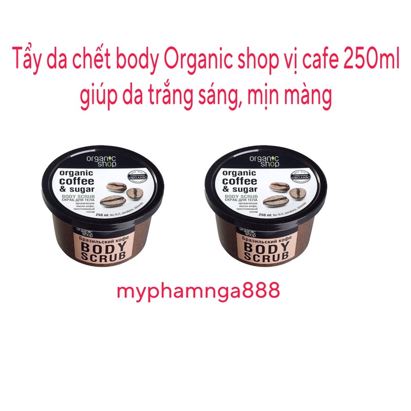 Tẩy Da chết Body Cafe Organic Shop Nga 250ml