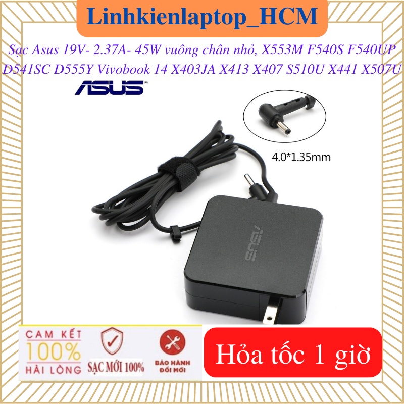Sạc Asus Vivobook 14 F540S F540UP S510U D541SC D555Y X553M X403JA X413 X407 X441 X507U-Sạc Asus 19V-2.37A-45W vuong cnho