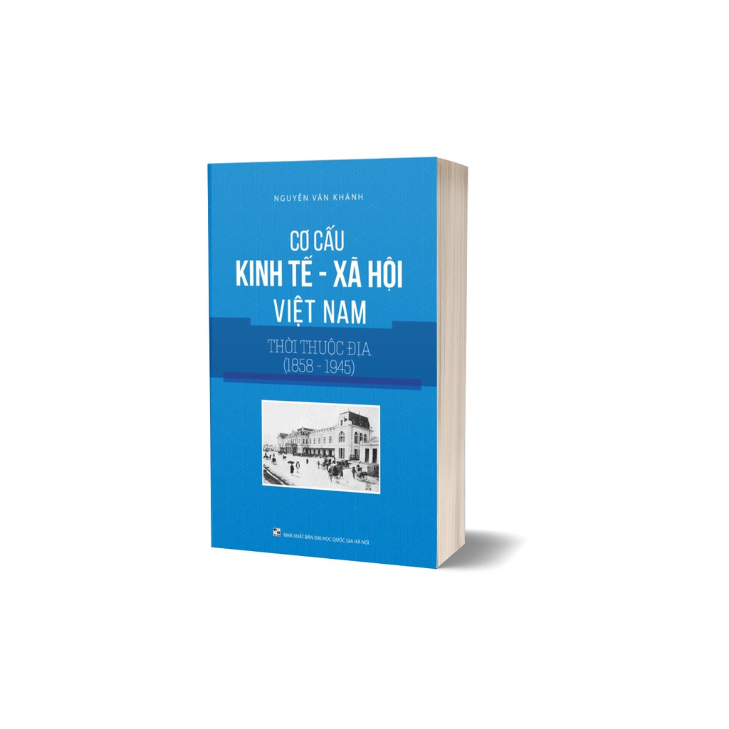 Sách - Cơ Cấu Kinh Tế, Xã Hội Việt Nam Thời Thuộc Địa (1858 - 1945)