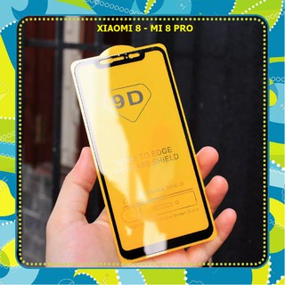Cường Lực 9D Cho Xiaomi Mi 8 Pro , Xiaomi 8 Full Keo Thế Hệ Mới Tặng keo chống hở mép