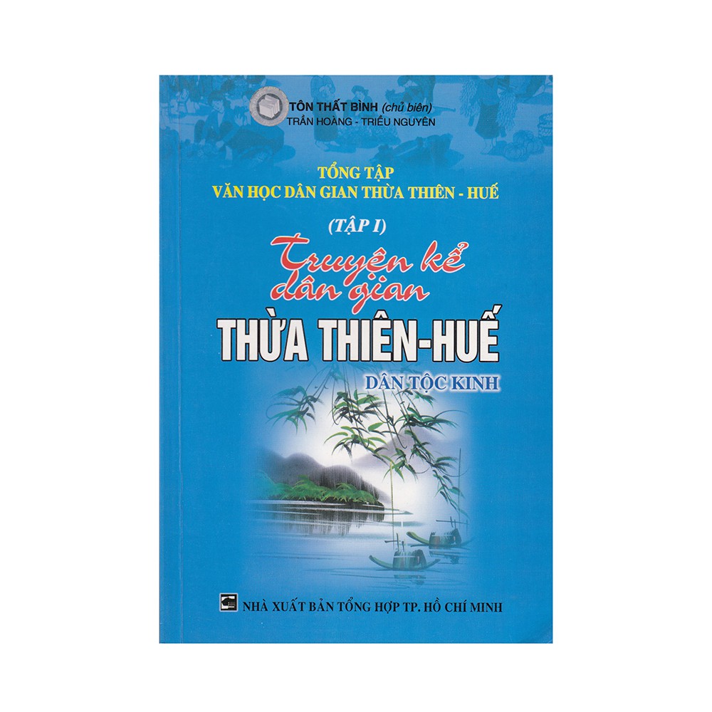 Sách - Tổng Tập Văn Học Dân Gian Thừa Thiên - Huế - Tập 1: Truyện Kể Dân Gian Thừa Thiên - Huế - 8935072807160