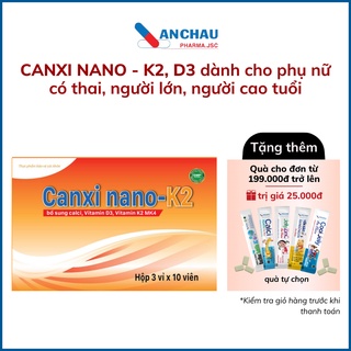 Canxi cho người lớn, bà bầu, người già CANXI NANO K2 D3 phòng thiếu calci, loãng xương, đau nhức xương khớp - An Châu 3