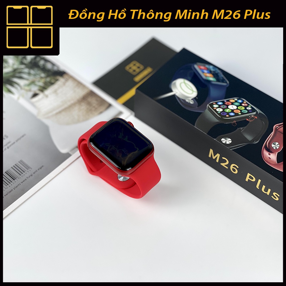 Đồng Hồ Thông Minh M26Plus SMART WATCH Seri 6 - Nghe Gọi - Màn Hình IPS HD - Thay Hình Nền Tùy Ý